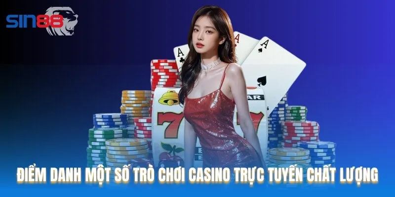 Điểm danh một số trò chơi Casino trực tuyến chất lượng