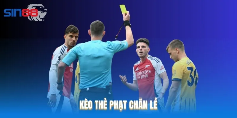 Kèo thẻ phạt chẵn lẻ mang đến cảm giác hồi hộp, kịch tính