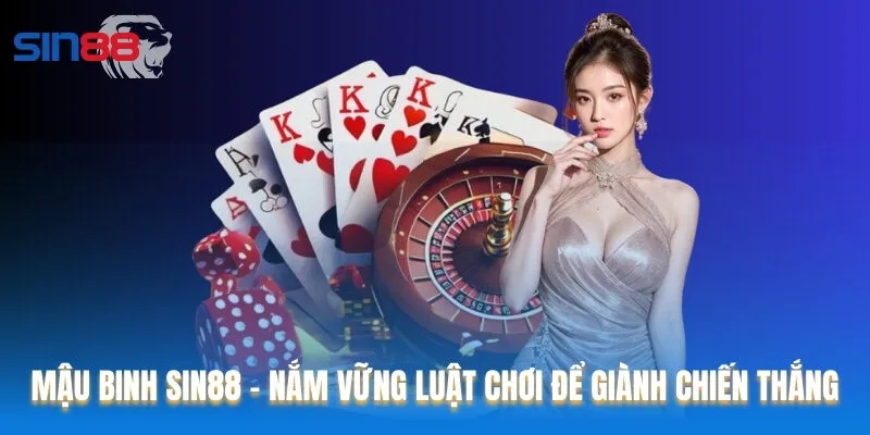 Mậu Binh Sin88 - Nắm Vững Luật Chơi Để Giành Chiến Thắng